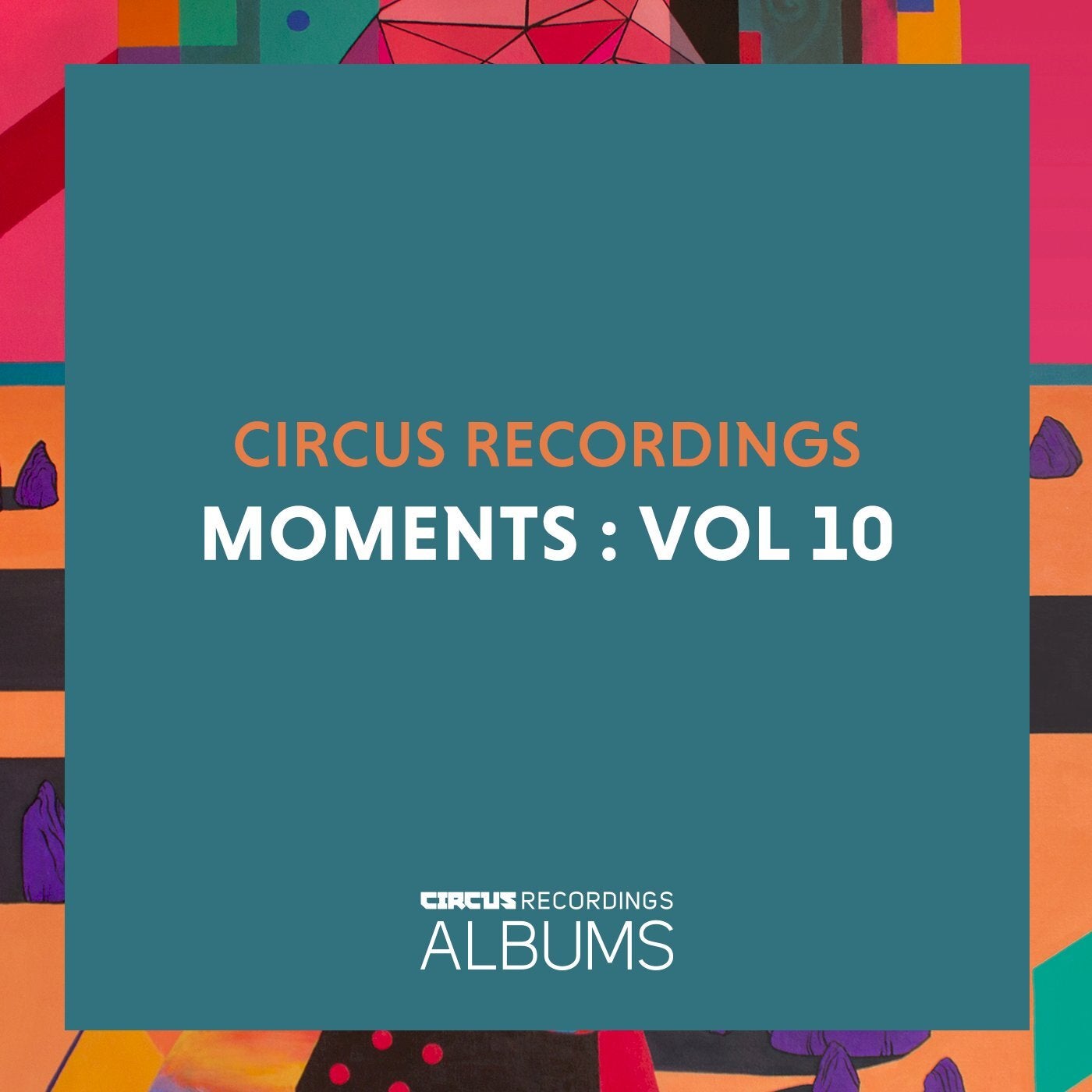 VA – Circus Recordings Moments, Vol. 10 [CIRCUSLP010]